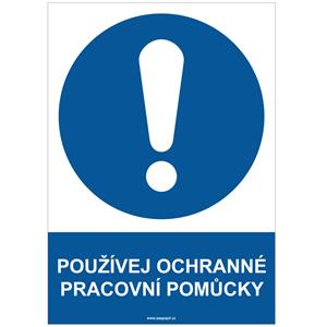 POUŽÍVEJ OCHRANNÉ PRACOVNÍ POMŮCKY - bezpečnostní tabulka, plast A4, 2 mm